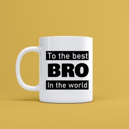 To the best bro in the world