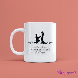 Wish you a happy married life my daughter mug