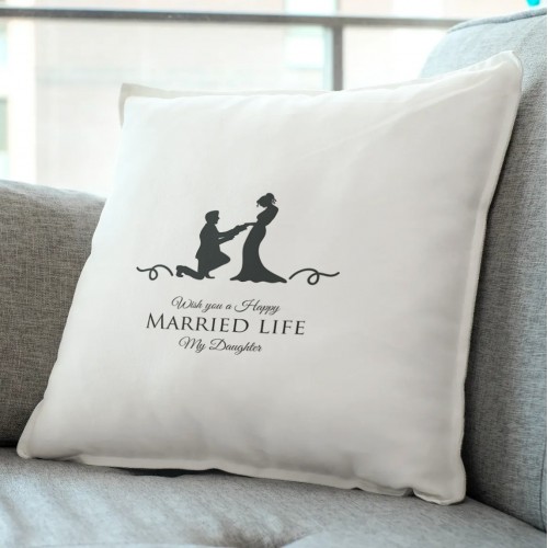 Happy married life my daughter pillow