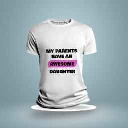 My Parents have an awesome Daughter T Shirt