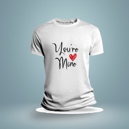 You're Mine T Shirt